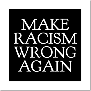 Make Racism wrong again Posters and Art